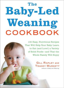 The Baby-Led Weaning Cookbook 