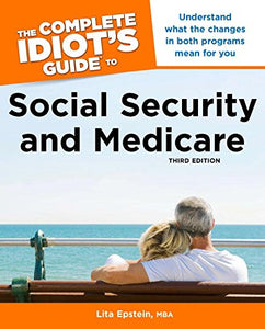 The Complete Idiot's Guide to Social Security and Medicare 