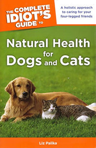 The Complete Idiot's Guide to Natural Health for Dogs and Cats 