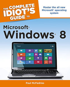 The Complete Idiot's Guide to Microsoft Windows 8 