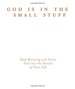 God Is in the Small Stuff for Tough Times 