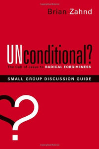 Unconditional? Small Group Discussion Guide 