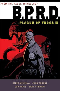 B.P.R.D.: Plague of Frogs Volume 3 