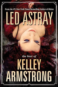 Led Astray: The Best of Kelley Armstrong 