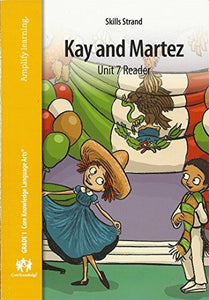 Kay and Martez: Unit 7 Reader (Grade 1) 