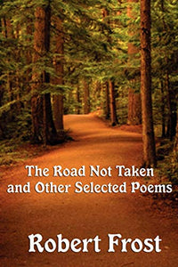 The Road Not Taken and Other Selected Poems 