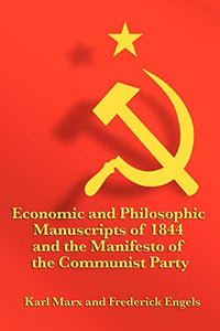 Economic and Philosophic Manuscripts of 1844 and the Manifesto of the Communist Party 