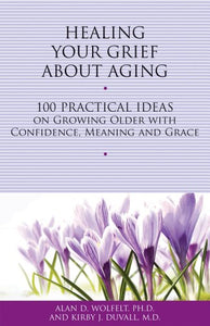 Healing Your Grief About Aging 