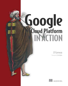 Google Cloud Platform in Action 