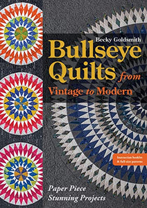 Bullseye Quilts from Vintage to Modern 