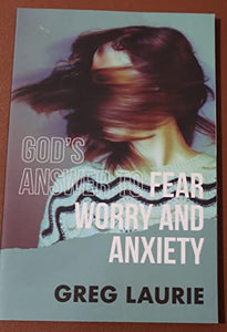 Godâ€™s Answer to Fear ðŸ˜±, Worry ðŸ˜Ÿ, and Anxiety ðŸ˜° 