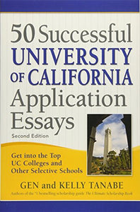 50 Successful University of California Application Essays 