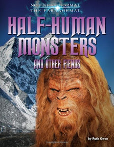 Half-Human Monsters and Other Fiends 