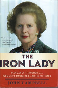 THE IRON LADY: Margaret Thatcher, from Grocer's Daughter to Prime Minister 