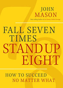 Fall Seven Times Stand Up Eight 