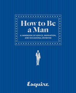 Esquire How to Be a Man 