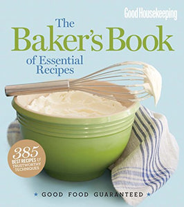 Good Housekeeping The Baker's Book of Essential Recipes 