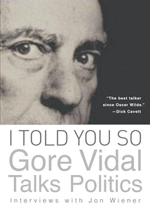 I Told You So: Gore Vidal Talks Politics 