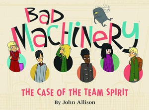 Bad Machinery Volume 1: The Case of the Team Spirit 