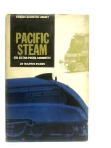 Pacific Steam, The British Pacific Locomotive 