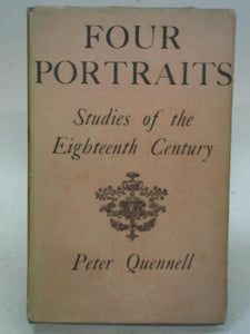 Four Portraits: Studies Of The Eighteenth Century. 