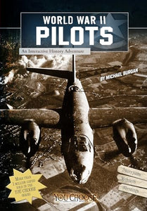 World War II Pilots: an Interactive History Adventure (You Choose: World War II) 