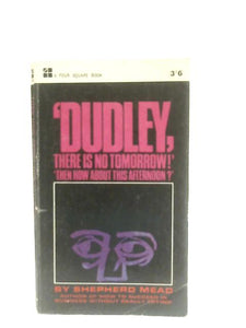 Dudley, There Is No Tomorrow! 