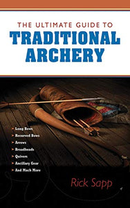 The Ultimate Guide to Traditional Archery 