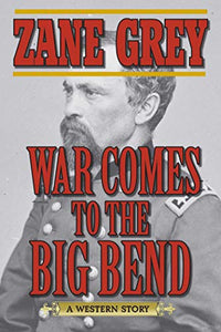 War Comes to the Big Bend 