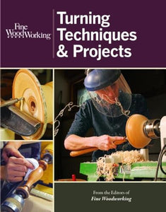 Fine Woodworking Turning Techniques & Projects 