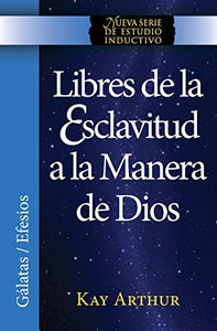 Libres de La Esclavitud a la Manera de Dios / Free from Bondage God's Way (New Inductive Study Series) 