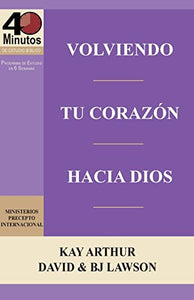 Volviendo Tu Corazon Hacia Dios / Turning Your Heart Towards God (40 Minute Bible Studies) 