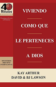 Viviendo Como Que Le Perteneces a Dios / Living Like You Belong to God (40 Minute Bible Studies) 