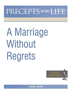 Marriage Without Regrets Study Guide (Precepts for Life) 