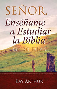 Senor, Ensename a Estudiar la Biblia en 28 Dias / Lord, Teach Me to Study the Bible in 28 Days 