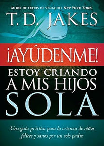 ¡Ayúdenme! Estoy criando a mis hijos sola 