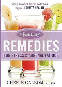 The Juice Lady's Remedies for Stress and Adrenal Fatigue 