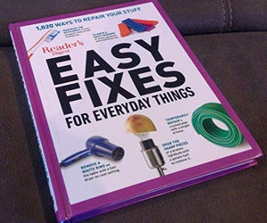 Easy Fixes for Everyday Things -1020 Ways to Repair Your Stuff 