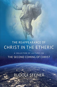 THE REAPPEARANCE OF CHRIST IN THE ETHERIC 