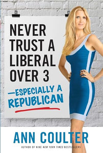 Never Trust a Liberal Over Three?Especially a Republican 