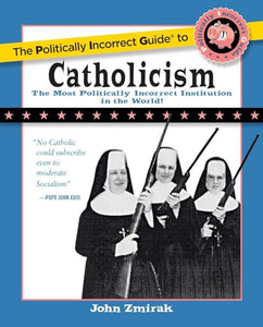 The Politically Incorrect Guide to Catholicism 