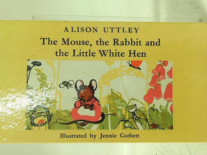 The Mouse, The Rabbit And The Little White Hen 