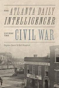 The Atlanta Daily Intelligencer Covers the Civil War 