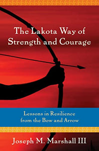 The Lakota Way of Strength and Courage 