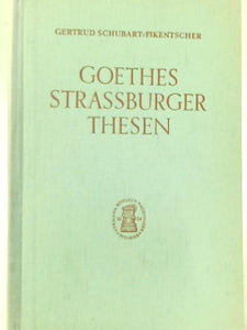 Goethes sechsundfünfzig Strassburger Thesen vom 6. August 1771 