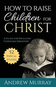 How to Raise Children for Christ 