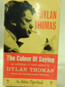 The Colour Of Saying An Anthology Of Verse Spoken By Dylan Thomas 