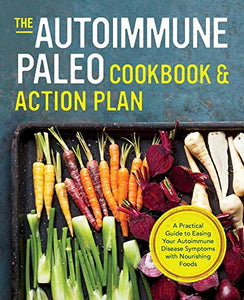 The Autoimmune Paleo Cookbook & Action Plan 