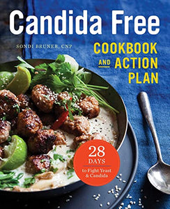 The Candida Free Cookbook and Action Plan 