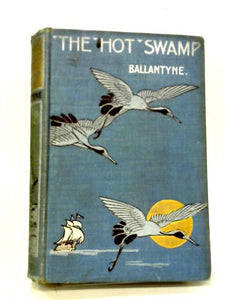 The Hot Swamp: A Romance Of Old Albion 